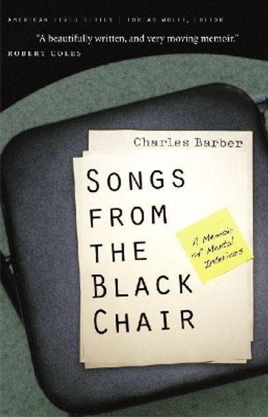 Songs from the Black Chair: A Memoir of Mental Interiors by Charles Barber 9780803259751