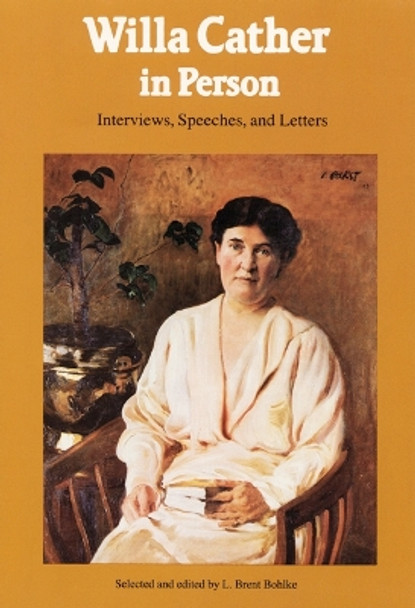 Willa Cather in Person: Interviews, Speeches, and Letters by Willa Cather 9780803263260