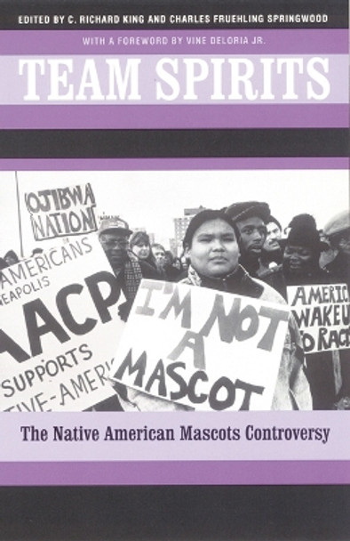 Team Spirits: The Native American Mascots Controversy by Professor C. Richard King 9780803277984