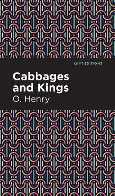 Cabbages and Kings by O Henry