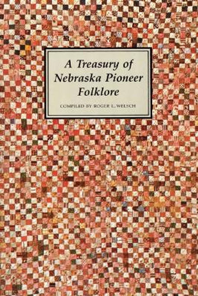 A Treasury of Nebraska Pioneer Folklore by Roger L. Welsch 9780803297074