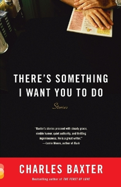 There's Something I Want You to Do: Stories by Charles Baxter 9780804172738