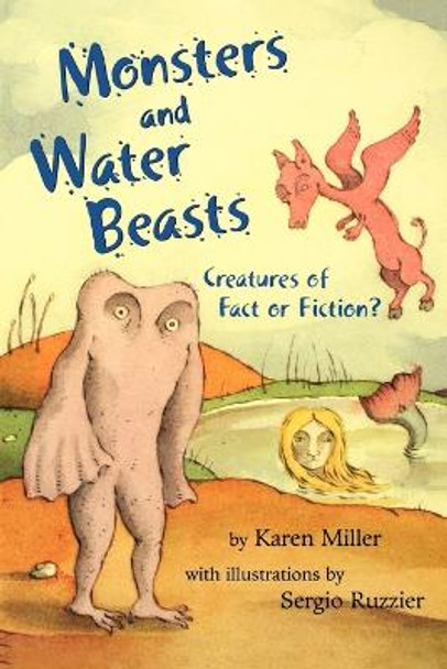 Monsters and Water Beasts: Creatures of Fact or Fiction? by Senior Lecturer Karen Miller 9780805097412