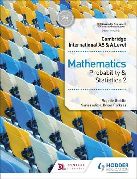 Cambridge International AS & A Level Mathematics Probability & Statistics 2 by Sophie Goldie