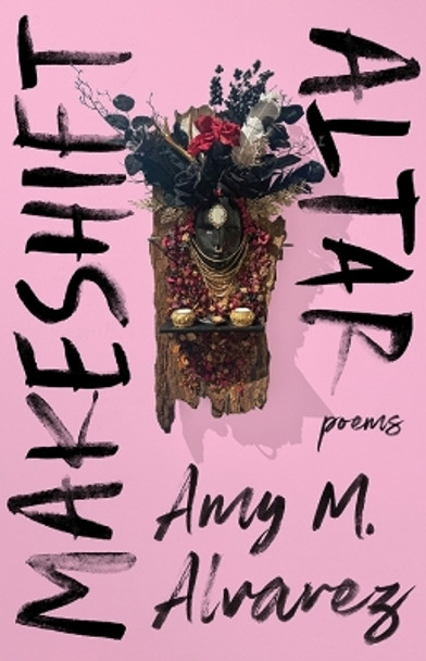 Makeshift Altar: Poems by Amy M. Alvarez 9780813199030