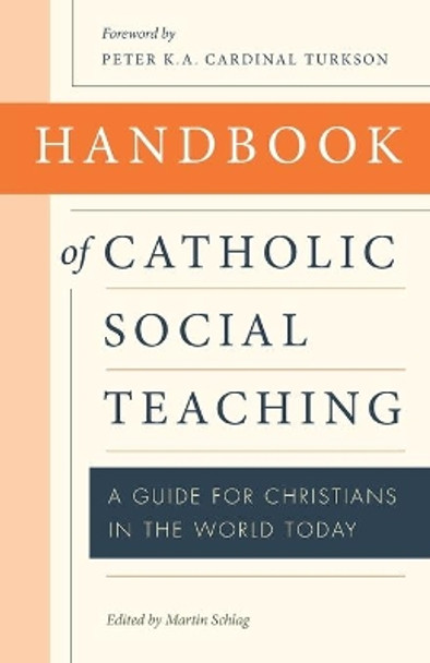 Handbook of Catholic Social Teaching: A Guide for Christians in the World Today by Martin Schlag 9780813229324