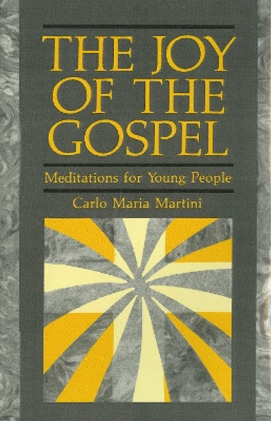 The Joy of Gospel: Meditations for Young People by Cardinal Carlo Maria Martini 9780814621264