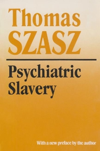 Psychiatric Slavery by Thomas Szasz 9780815605119