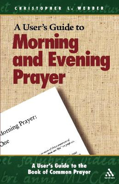 A User's Guide to Morning and Evening Prayer by Christopher L. Webber 9780819221971