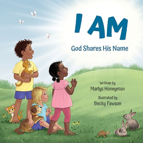 I Am: God Shares His Name by Marlys Honeyman 9780819837509