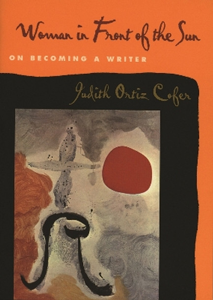 Woman in Front of the Sun: On Becoming a Writer by Judith Ortiz Cofer 9780820322421