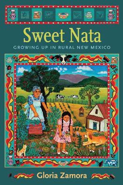 Sweet Nata: Growing Up in Rural New Mexico by Gloria Zamora 9780826346353