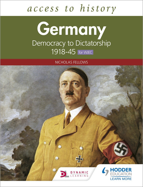 Access to History: Germany: Democracy to Dictatorship c.1918-1945 for WJEC Nicholas Fellows 9781510459175