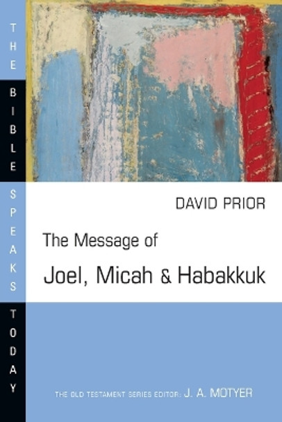 The Message of Joel, Micah and Habakkuk by David Prior 9780830812417