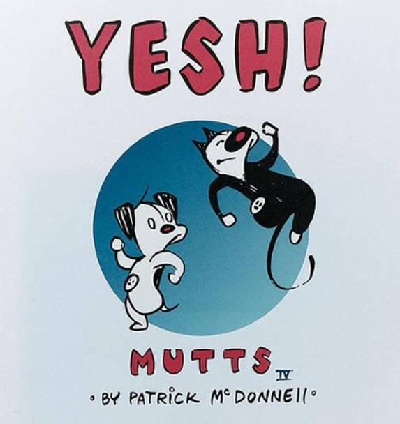 Yesh!: Mutts IV by Patrick McDonnell 9780836282863