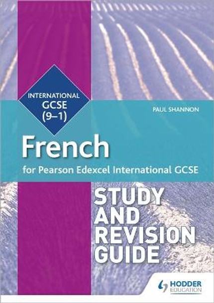 Pearson Edexcel International GCSE French Study and Revision Guide by Paul Shannon