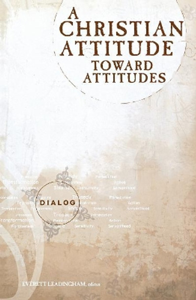 A Christian Attitude Toward Attitudes by Everett Leadingham 9780834115262