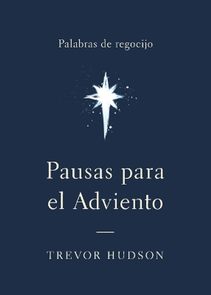 Pausas Para El Adviento: Palabras de Regocijo by Trevor Hudson 9780835818704