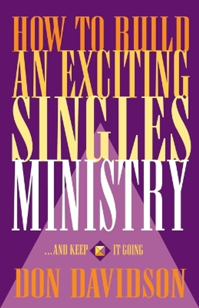 How to Build an Exciting Singles Ministry by Don Davidson 9780840745583