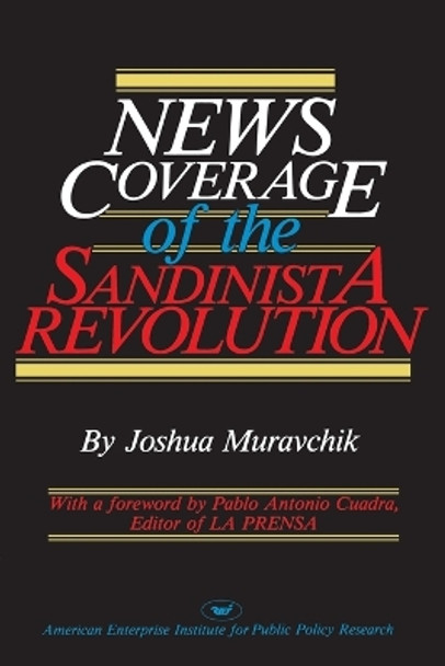 News Coverage of the Sandinista Revolution by Joshua Muravchik 9780844736624