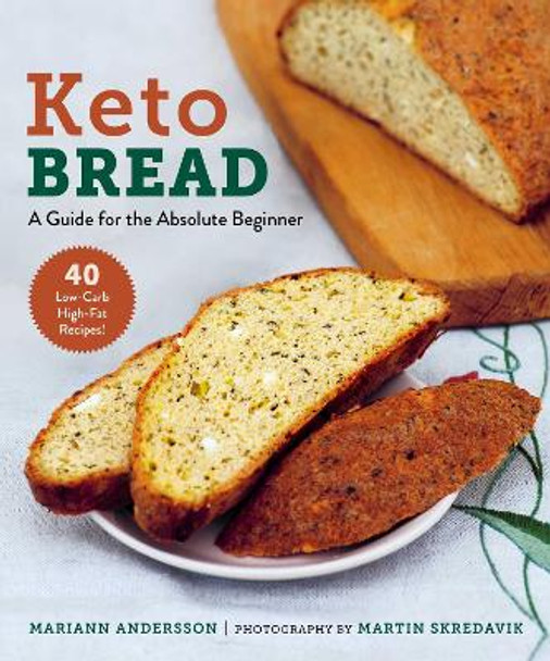 Keto Bread: A Guide for the Absolute Beginner by Mariann Andersson