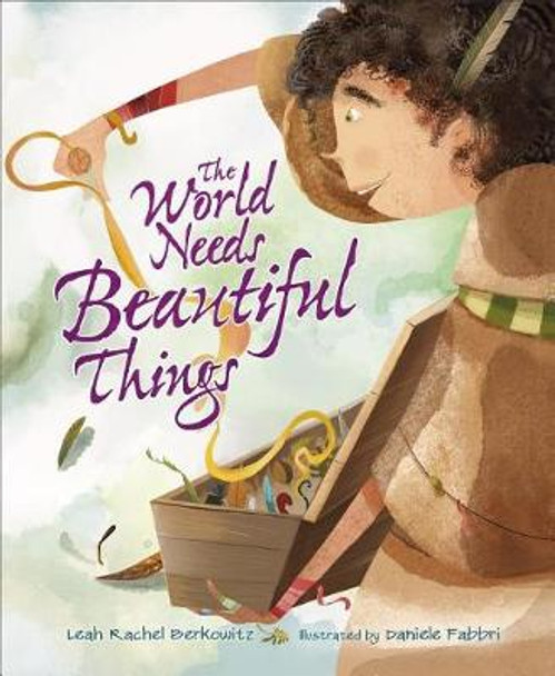 The World Needs Beautiful Things: by Leah Berkowitz