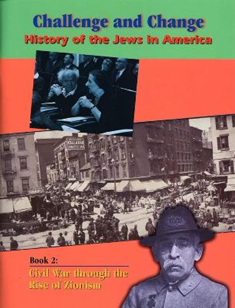 Challenge and Change: History of Jews in America: Civil War Through the Rise of Zionism by Shelley Kapnek Rosenberg 9780874417784