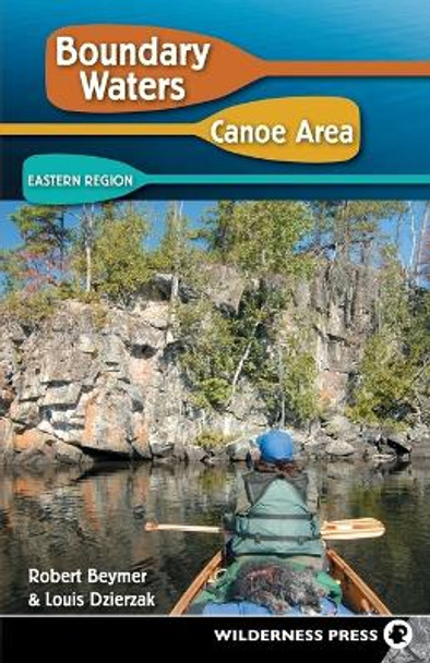 Boundary Waters Canoe Area: Eastern Region by Robert Beymer 9780899974613