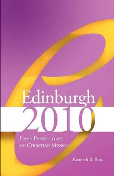 Edinburgh 2010: Fresh Perspectives on Christian Mission by Kenneth R Ross 9780865850149