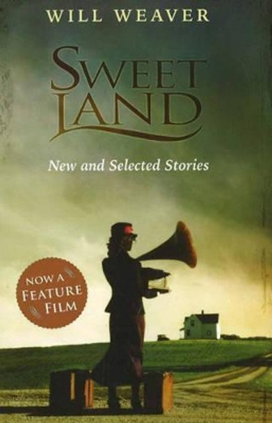 Sweet Land: New and Selected Stories by Will Weaver 9780873515566