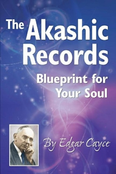The Akashic Records: Blueprint for Your Soul by Edgar Cayce 9780876043189