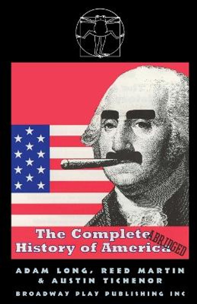 The Complete History of America (Abridged) by Adam Long 9780881453331