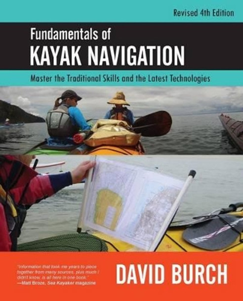 Fundamentals of Kayak Navigation: Master the Traditional Skills and the Latest Technologies, Revised Fourth Edition by David Burch 9780914025528