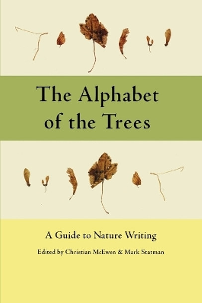 The Alphabet of the Trees: A Guide to Nature Writing by Christian McEwen 9780915924639