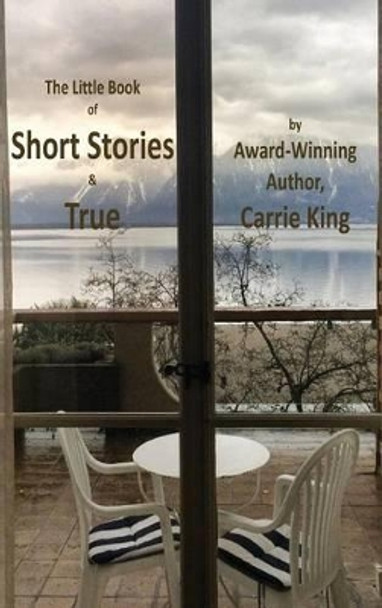 Short Stories & True by Carrie King 9780955524653
