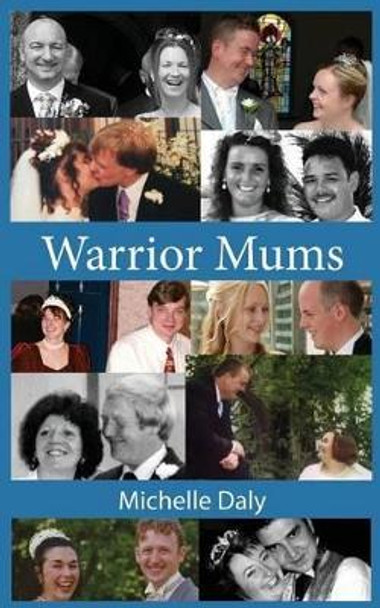 Warrior Mums by Michelle Daly 9780957048768