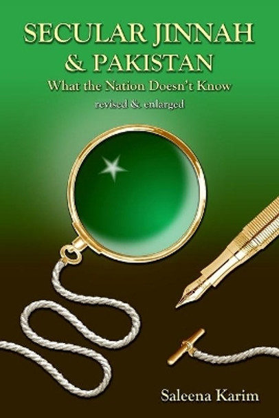 Secular Jinnah & Pakistan: What the Nation Doesn't Know (Revised & Enlarged) by Saleena Karim 9780957141681