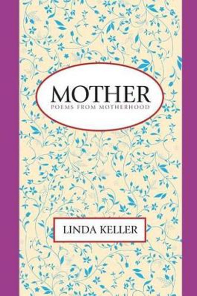 Mother: Poems from Motherhood by Linda Keller 9780962571879