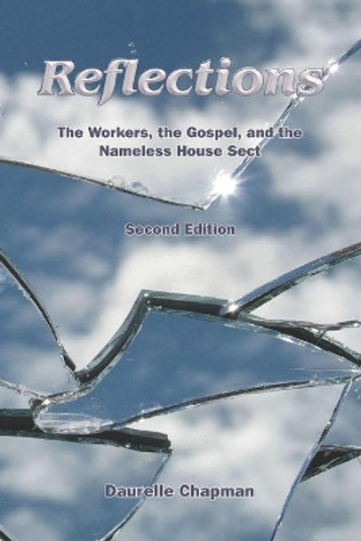 Reflections: The Workers, the Gospel and the Nameless House Sect by Daurelle Chapman 9780963941947