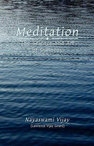 Meditation: The Science and Art of Stillness by Lawrence Vijay Girard 9780964645776