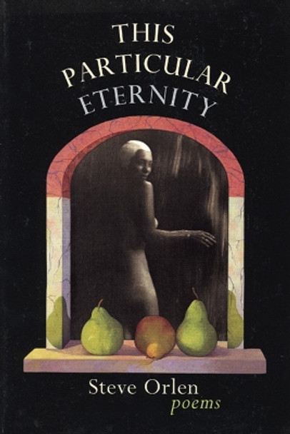 This Particular Eternity by Steve Orlen 9780967266855