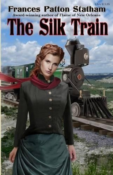 The Silk Train by Steve McAfee 9780967523347