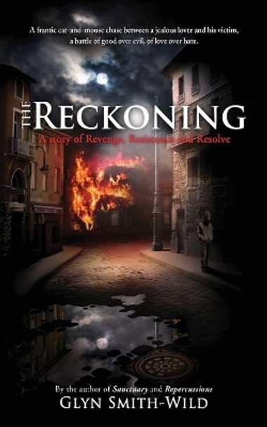 The Reckoning: A story of Revenge, Resistance and Resolve by Glyn Smith-Wild 9780957389335