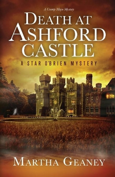 Death at Ashford Castle: A Star O'Brien Mystery: A Star O'Brien Mystery by Martha Geaney 9780960056729