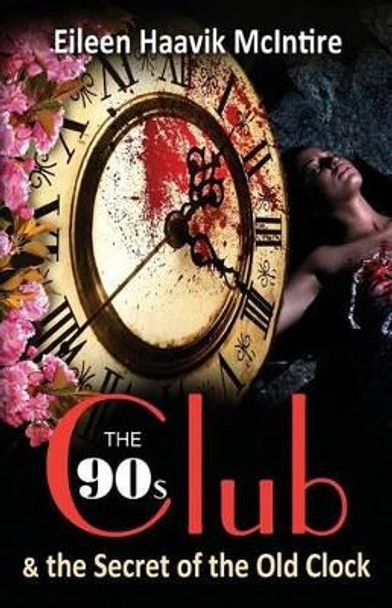 The 90s Club & the Secret of the Old Clock by Eileen Haavik McIntire 9780961451905