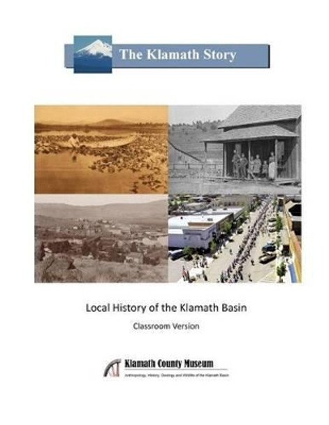 The Klamath Story: Local History of the Klamath Basin by Todd Kepple 9780961971922