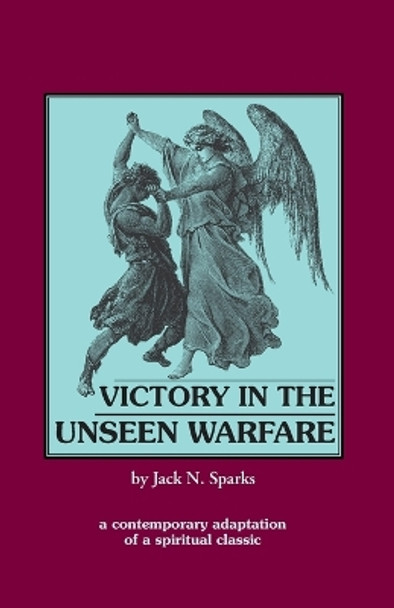 Victory in the Unseen Warfare by Jack Sparks 9780962271366