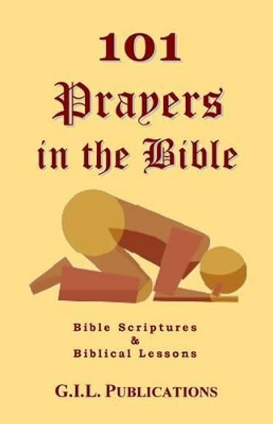 101 Prayers in the Bible: Bible Scriptures and Biblical Lessons by Akili Kumasi 9780962603570