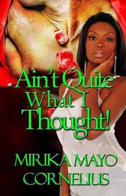 Ain't Quite What I Thought! by Mirika Mayo Cornelius 9780970851741