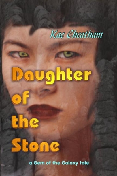 Daughter of the Stone by Kae Cheatham 9780971428751